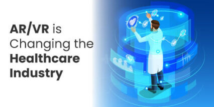How AR-VR is Changing the Healthcare Industry How AR-VR is Changing the Healthcare Industry