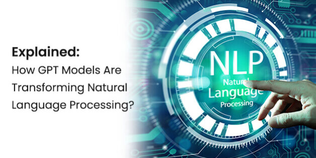 How GPT Models Are Transforming Natural Language Processing How GPT Models Are Transforming Natural Language Processing