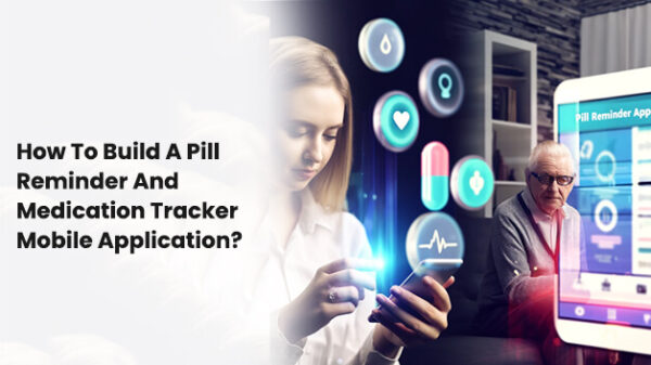 How To Build A Pill Reminder And Medication