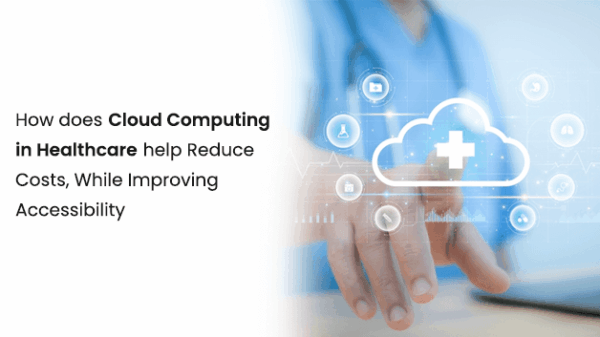 How does Cloud Computing in Healthcare help Reduce Costs