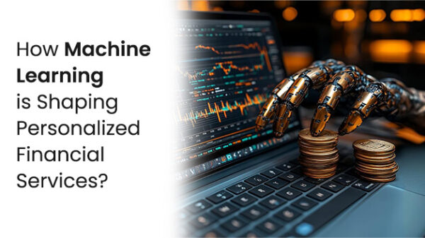 Machine Learning is Shaping Personalized Financial Services