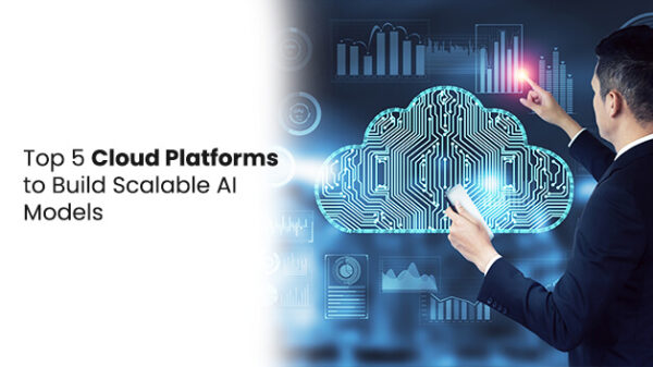 Top 5 Cloud Platforms to Build Scalable AI Models Top 5 Cloud Platforms to Build Scalable AI Models