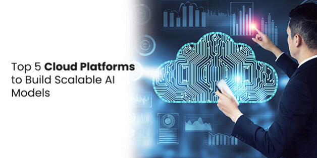 Top 5 Cloud Platforms to Build Scalable AI Models Top 5 Cloud Platforms to Build Scalable AI Models