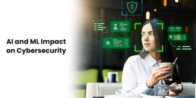 Understanding AI and ML’s Impact on Cybersecurity Understanding AI and ML’s Impact on Cybersecurity