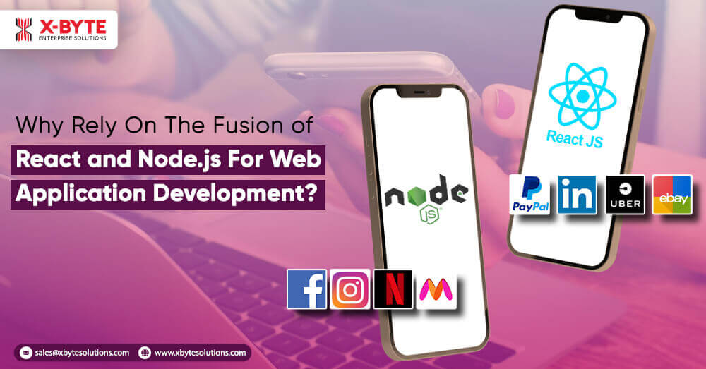Why-Rely-On-The-Fusion-of-React-and-Node.js-For-Web-Application-Development