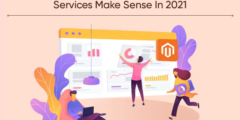 7 Reasons Why Magento Web Development Services Make Sense In 2021_Thum
