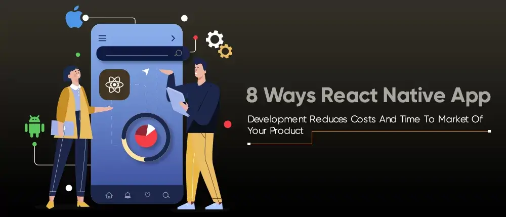 8-ways-react-native-app-development-reduces-costs-and-time-to-market-of-your-product