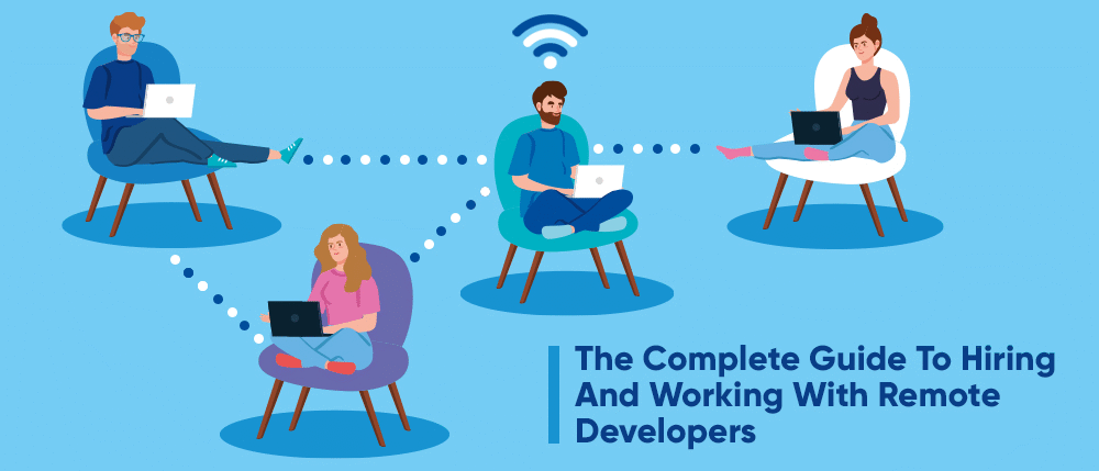 A Guide On How To Hire A Team Of Remote Developers