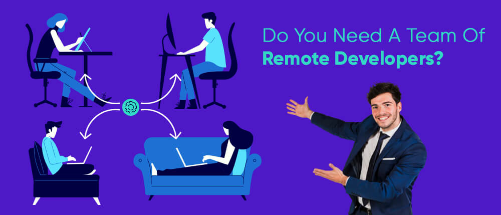 Do You Need A Team Of Remote Developers