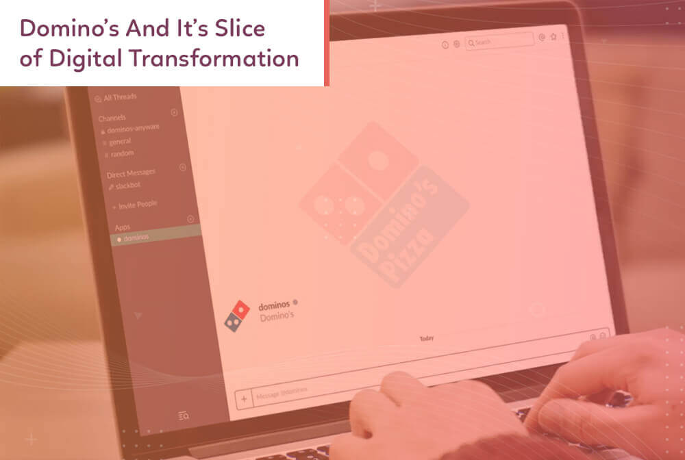 Dominos And Itss Slice of Digital Transformation