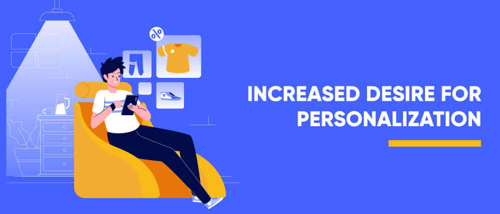 Increased Desire For Personalization