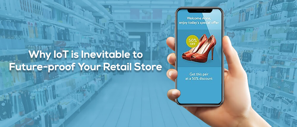 IoT in Retail Prospects and Possibilities for Business