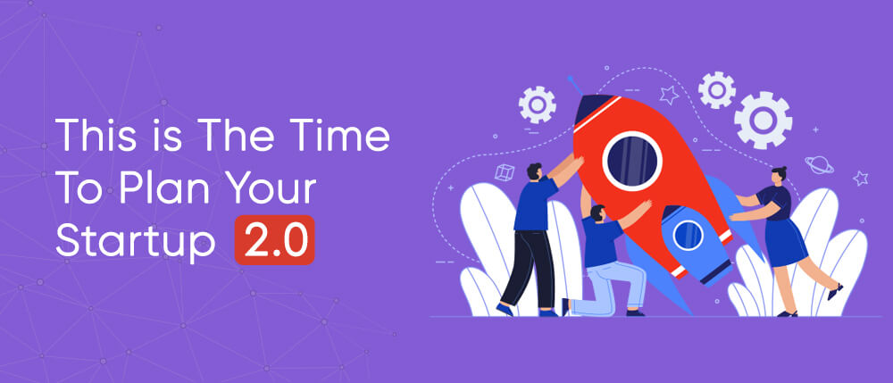 This Is The Time To Plan Your Startup 2.0