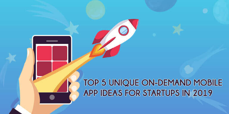 Top-5-Unique-On-Demand-Mobile-App-Ideas-For-Startups-In-2019-banner (1) Top-5-Unique-On-Demand-Mobile-App-Ideas-For-Startups-In-2019-banner (1)