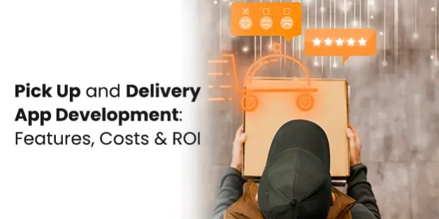 Pick Up and Delivery App Development: Features