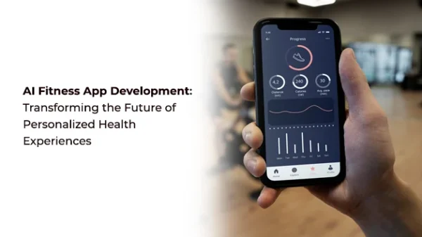 AI Fitness App Development: Transforming the Future of Personalized Health Experiences thumbnail